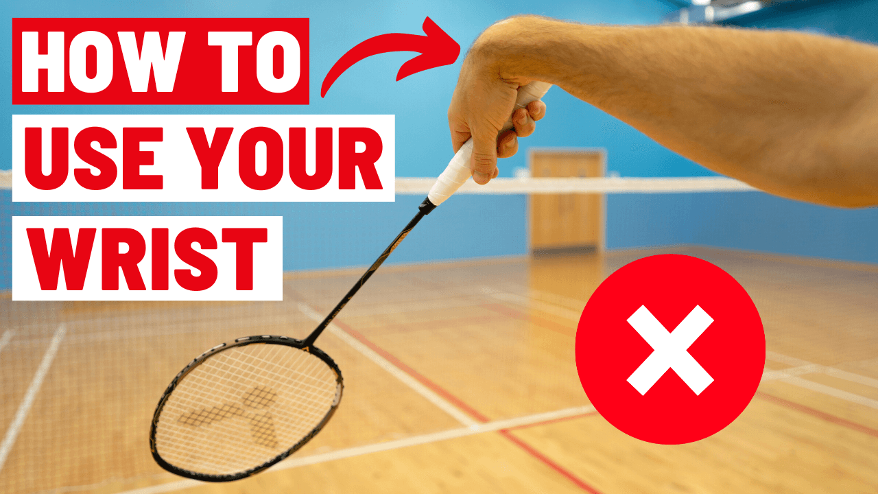 How to Use Your Wrist in Badminton for More Power and Control